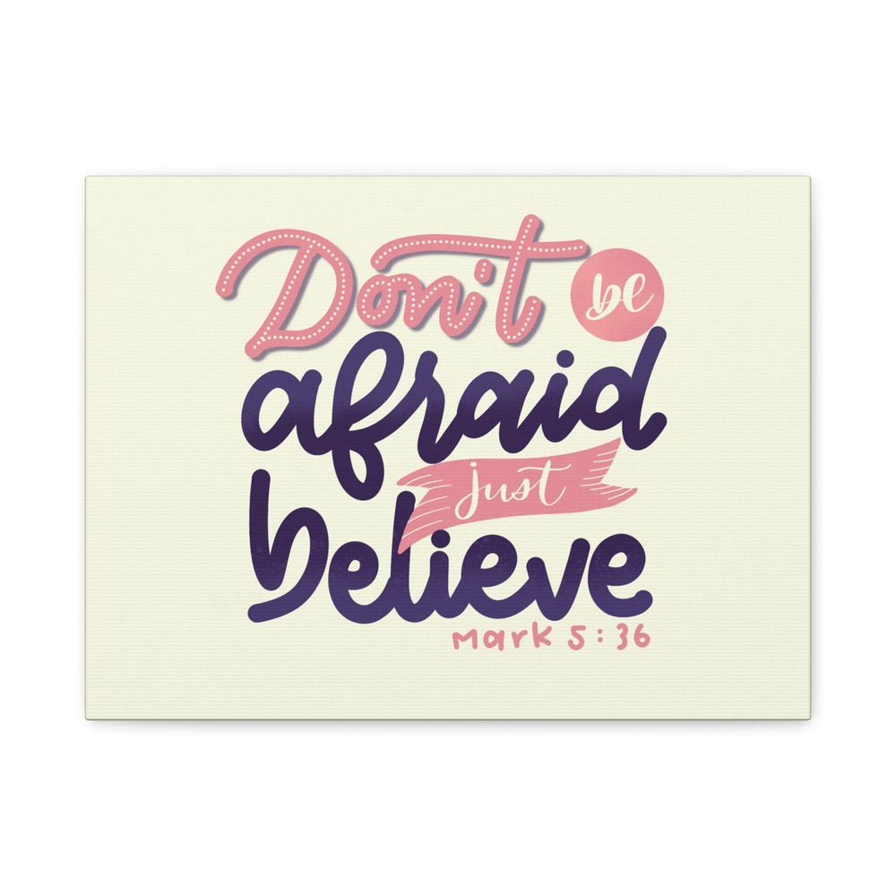 Scripture Canvas Just Believe Mark 5:36 Christian Wall Art Bible Verse Print